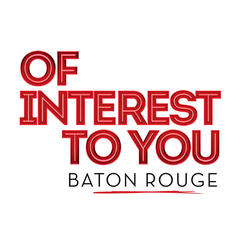 Listen to the Of Interest to You Episode – Upcoming Fundraiser For The Baton Rouge Children’s Advocacy Center on iHeartRadio